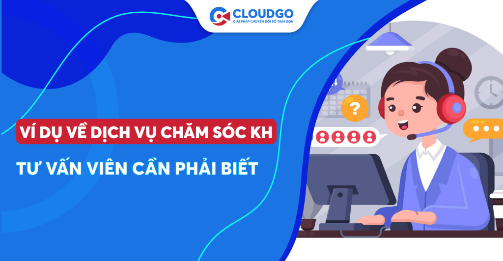 05 ví dụ về dịch vụ chăm sóc khách hàng tuyệt vời mà mỗi tư vấn viên phải biết