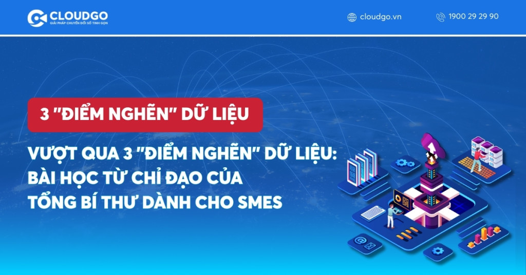 Vượt qua 3 "điểm nghẽn" dữ liệu: Bài học từ chỉ đạo của Tổng Bí thư dành cho SMEs