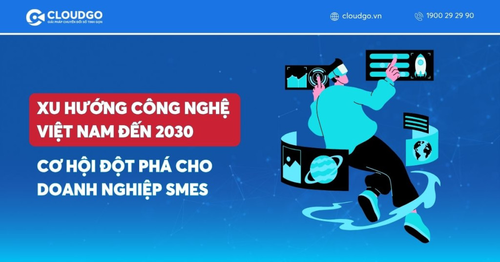 Xu Hướng Công Nghệ Trọng Điểm Việt Nam Đến 2030: Cơ Hội Đột Phá Cho Doanh Nghiệp SMEs