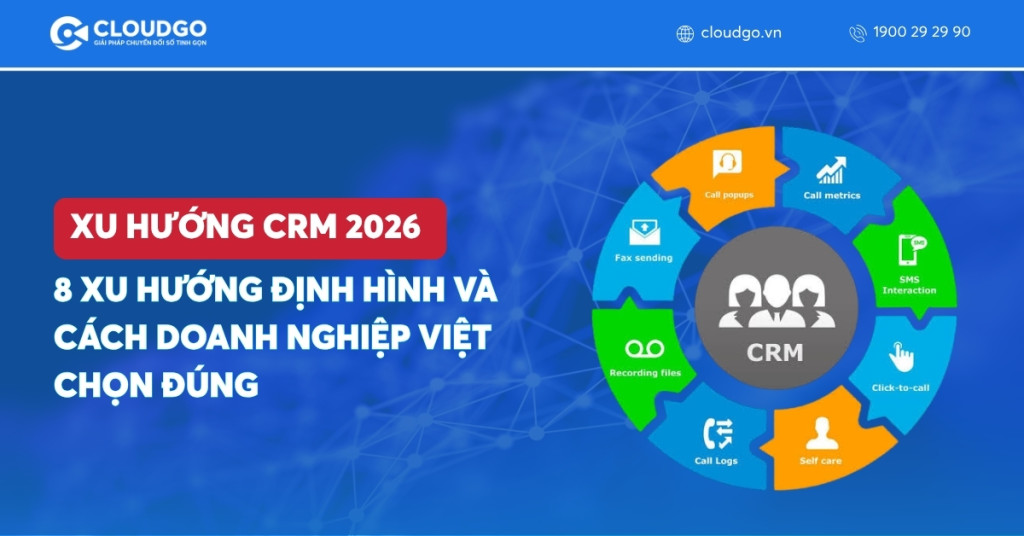 Xu hướng CRM 2026: 8 Xu hướng định hình và cách doanh nghiệp Việt chọn đúng