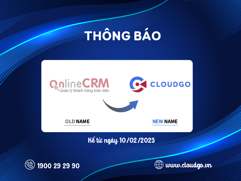 Công ty TNHH Phần Mềm Quản Lý Khách Hàng Việt Nam - CloudGO chính thức đổi tên thành Công ty TNHH Công Nghệ CLOUDGO kể từ ngày 10/02/2023.