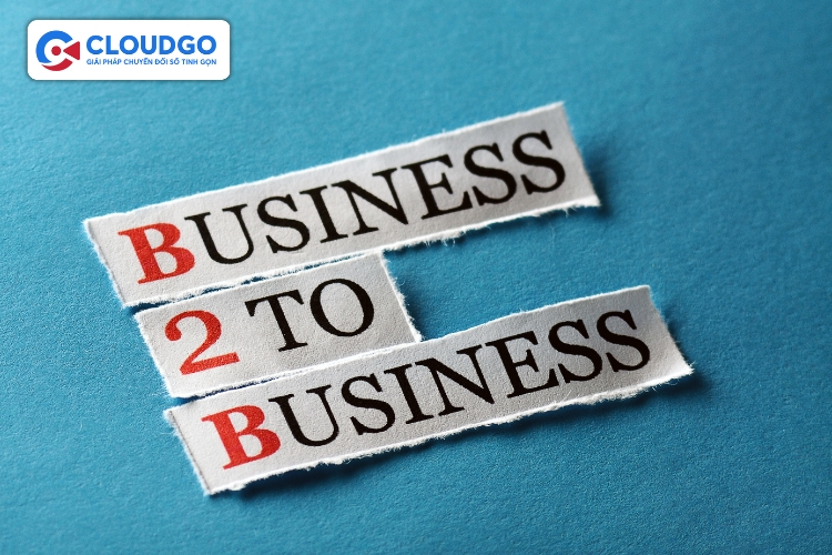 B2B là mô hình kinh doanh giữa doanh nghiệp và doanh nghiệp