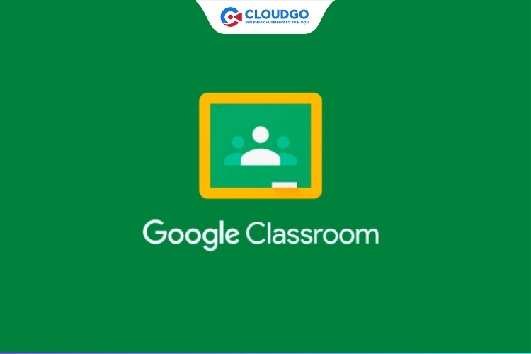 Google Classroom quản lý lớp học trực tuyến hiệu quả