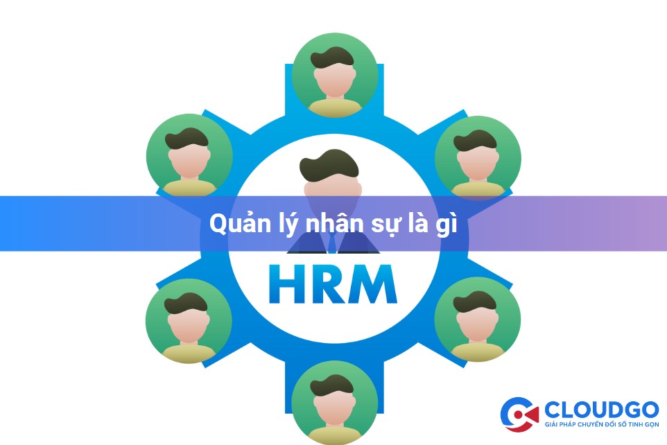 Quản lý nhân sự được hiểu như thế nào?