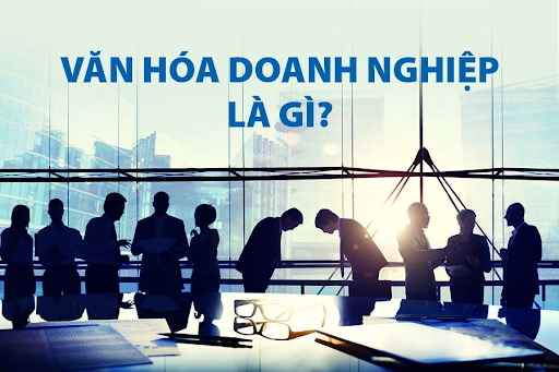 văn hóa doanh nghiệp là gì